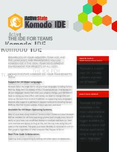 THE IDE FOR TEAMS  REGARDLESS OF YOUR INDUSTRY, TEAM SIZE, AND THE LANGUAGES AND FRAMEWORKS YOU USE, KOMODO IDE IS THE IDEAL TEAM DEVELOPMENT ENVIRONMENT FOR PROJECTS OF ALL SIZES.