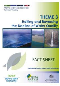 THEME 3: HALTING & REVERSING THE DECLINE IN WATER QUALITY INTRODUCTION In 2006 the Australian Government established the Marine and Tropical Sciences Research Facility (MTSRF) to develop “world-class public good resea