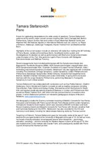 Tamara Stefanovich Piano Known for captivating interpretations of a wide variety of repertoire, Tamara Stefanovich performs at the world’s major concert venues including New York’s Carnegie Hall, Berlin’s Philharmo