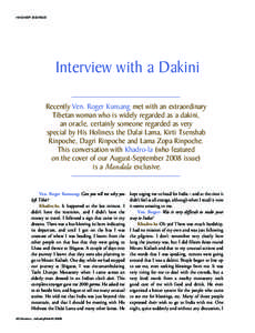 HIGHER BEINGS  Interview with a Dakini Recently Ven. Roger Kunsang met with an extraordinary Tibetan woman who is widely regarded as a dakini, an oracle, certainly someone regarded as very