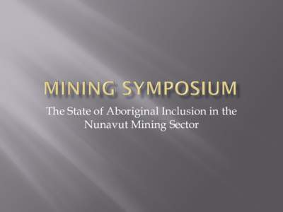 The State of Aboriginal Inclusion in the Nunavut Mining Sector   