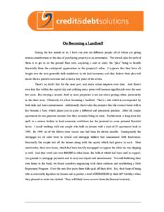 On Becoming a Landlord! During the last month or so, I have run into six different people, all of whom are giving serious consideration to the idea of purchasing property as an investment. The overall plan for each of th