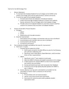 Outline for the GSA Strategic Plan I. Mission Statement a. To represent the Graduate Students from all Colleges at the OUHSC to the campus, the College and University administration, and the community