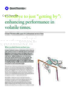 Goodbye to just “getting by”: enhancing performance in volatile times. A Grant Thornton white paper for professional services firms  What you don’t know can hurt you.