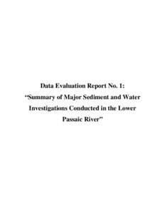 Data Evaluation Report No. 1: “Summary of Major Sediment and Water Investigations Conducted in the Lower Passaic River”  LOWER EIGHT MILES OF THE LOWER PASSAIC RIVER