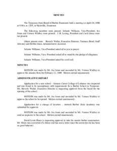 MINUTES   The Tennessee State Board of Barber Examiners held a meeting on April 20, 2009  at 9:00 a.m. CDT, in Nashville, Tennessee.  The  following  members  were  present:  JaSanto  Williams