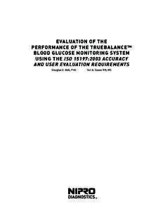 EVALUATION OF THE PERFORMANCE OF THE TRUEBALANCE™ BLOOD GLUCOSE MONITORING SYSTEM USING THE ISO 15197:2003 ACCURACY AND USER EVALUATION REQUIREMENTS Douglas E. Bell, PhD