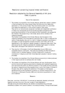 Resolution concerning tropical timber certification Resolution adopted by the General Assembly of 4th June 1998 in Lucerne Text of the resolution 1. The member municipalities of the Climate Alliance uphold their resolve 