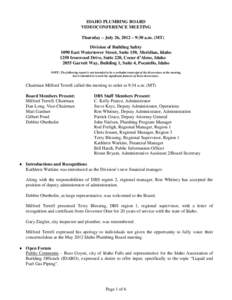 IDAHO PLUMBING BOARD VIDEOCONFERENCE MEETING Thursday – July 26, 2012 – 9:30 a.m. (MT) Division of Building Safety 1090 East Watertower Street, Suite 150, Meridian, Idaho 1250 Ironwood Drive, Suite 220, Coeur d’Ale