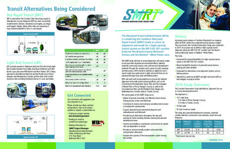 Transit Alternatives Being Considered Bus Rapid Transit (BRT) BRT is planned for the Corridor Cities Transitway project in Montgomery County, Maryland. BRT has been successfully implemented in Boston, Cleveland, Los Ange