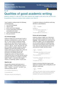 No 8  Qualities of good academic writing Academic writing is in a class all its own. Some students may struggle to write well at first, but here are a few guidelines to help you to produce better academic texts. Read on!