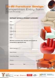 Furniture Design Competition Entry Form Please print, fill in and sign. ENTRANT DETAILS: STUDENT CATEGORY Name.........................................................................................................