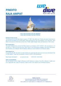 PINDITO RAJA AMPAT cruise starts in Sorong, Irian Jaya: 06:00 pm cruise ends in Sorong, Irian Jaya: 07:00 am Climate & Travel season