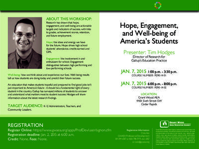 ABOUT THIS WORKSHOP: Research has shown that hope, engagement, and well-being are actionable targets and indicators of success, with links to grades, achievement scores, retention, and future employment.