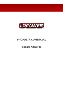 PROPOSTA COMERCIAL Google AdWords Rua Itapaiuna, 2.434 CEP:  – Vila Andrade – São Paulo – SP Tel.:  | Fax: 