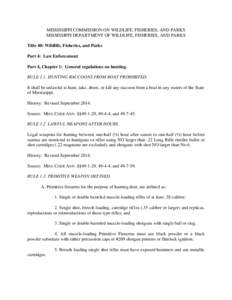 MISSISSIPPI COMMISSION ON WILDLIFE, FISHERIES, AND PARKS MISSISSIPPI DEPARTMENT OF WILDLIFE, FISHERIES, AND PARKS Title 40: Wildlife, Fisheries, and Parks Part 4: Law Enforcement Part 4, Chapter 1: General regulations on