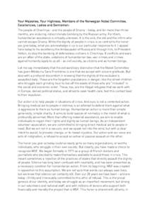 Your Majesties, Your Highness, Members of the Norwegian Nobel Committee, Excellencies, Ladies and Gentlemen: The people of Chechnya - and the people of Grozny - today, and for more than three months, are enduring indiscr