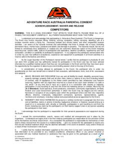 ADVENTURE RACE AUSTRALIA PARENTAL CONSENT ACKNOWLEDGEMENT, WAIVER AND RELEASE COMPETITORS WARNING: THIS IS A LEGAL DOCUMENT THAT AFFECTS YOUR RIGHTS. PLEASE READ ALL OF (2 PAGES) THE DOCUMENT CAREFULLY. ALL PARENTS/GAURD