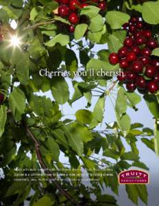 Ripe with Opportunity.  Nothing tastes better than real fruit, and no cherry tastes better than dark sweet cherries from the Pacific Northwest. At Truitt Family Foods, we take this wonderful fruit and add our nonalcohol