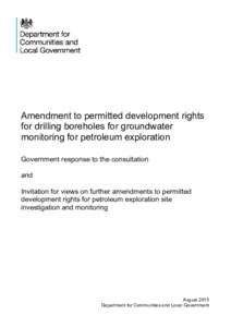 Amendment to permitted development rights for drilling boreholes for groundwater monitoring for petroleum exploration Government response to the consultation and Invitation for views on further amendments to permitted