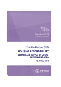 Franklin Harbour (DC)  HOUSING AFFORDABILITY DEMAND AND SUPPLY BY LOCAL GOVERNMENT AREA 12 APRIL 2013