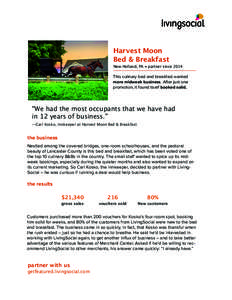 Harvest Moon 
 Bed & Breakfast
 New Holland, PA • partner since 2014 This culinary bed and breakfast wanted more midweek business. After just one