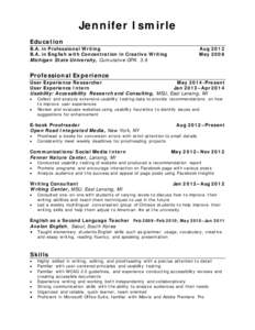 Jennifer Ismirle Education B.A. in Professional Writing B.A. in English with Concentration in Creative Writing Michigan State University, Cumulative GPA: 3.9