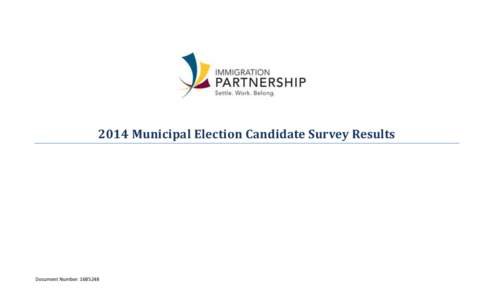 2014 Municipal Election Candidate Survey Results  Document Number: [removed] In a survey to all municipal election candidates in Waterloo Region, the Immigration Partnership asked individuals to comment on whether or not 