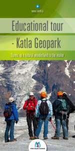 www.south.is  Educational tour - Katla Geopark Opens up a natural wonderland to the visitor