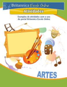 Atividades Exemplos de atividades com o uso do portal Britannica Escola Online ATIVIDADES DE ARTES COM O USO DO PORTAL BRITANNICA ESCOLA ONLINE