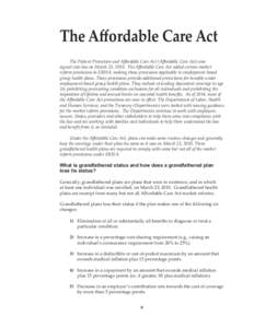 The Affordable Care Act The Patient Protection and Aﬀordable Care Act (Affordable Care Act) was signed into law on March 23, 2010. The Affordable Care Act added certain market reform provisions to ERISA, making those p