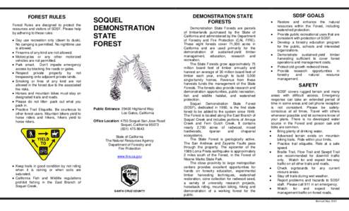 FOREST RULES Forest Rules are designed to protect the resources and visitors of SDSF. Please help by adhering to these rules: • Day use recreation only (dawn to dusk). No camping is permitted. No nighttime use