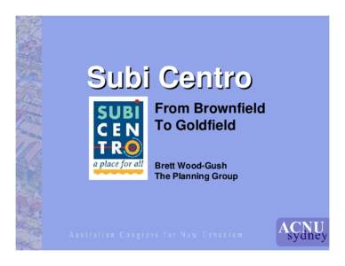 Subi Centro From Brownfield To Goldfield Brett Wood-Gush The Planning Group