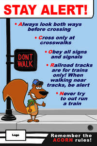 STAY ALERT! Always look both ways before crossing Cross only at crosswalks Obey all signs