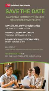 SAVE THE DATE CALIFORNIA COMMUNITY COLLEGE COUNSELOR CONFERENCES SANTA CLARA CONVENTION CENTER TUESDAY, SEPTEMBER 16, 2014