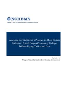 National Center for Higher Education Management Systems  Assessing the Viability of a Program to Allow Certain Students to Attend Oregon Community Colleges Without Paying Tuition and Fees