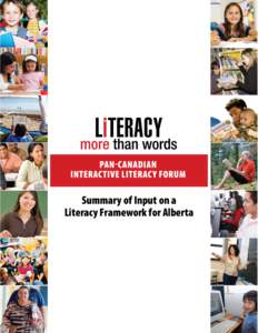 Summary of Input on a Literacy Framework for Alberta ALBERTA ADVANCED EDUCATION AND TECHNOLOGY CATALOGUING IN PUBLICATION DATA Alberta. Alberta Advanced Education and Technology.