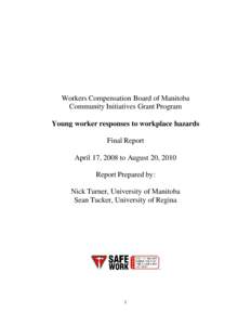 Workers Compensation Board of Manitoba Community Initiatives Grant Program Young worker responses to workplace hazards Final Report April 17, 2008 to August 20, 2010 Report Prepared by: