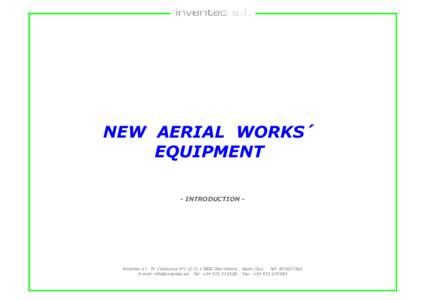 NEW AERIAL WORKS´ EQUIPMENT - INTRODUCTION - Inventec s.l. Pl. Catalunya nºOlot-Girona , Spain (Eu) Nif: B55017362