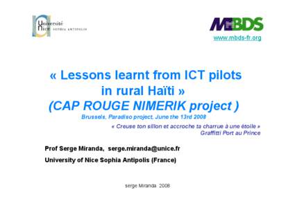 www.mbds-fr.org  « Lessons learnt from ICT pilots in rural Haïti » (CAP ROUGE NIMERIK project ) Brussels, Paradiso project, June the 13rd 2008