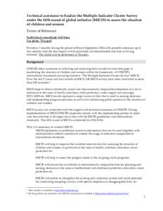 Technical assistance to finalize the Multiple Indicator Cluster Survey under the fifth round of global initiative (MICS5) to assess the situation of children and women Terms of Reference Individual consultant: full time 