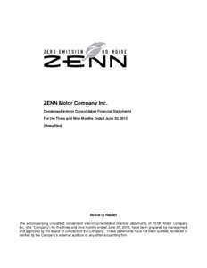 ZENN Motor Company Inc. Condensed Interim Consolidated Financial Statements For the Three and Nine Months Ended June 30, 2013 (Unaudited)  Notice to Reader