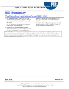 Bill Summary The Rajasthan Legislative Council Bill, 2013  The Rajasthan Legislative Council Bill, 2013 was introduced in the Rajya Sabha on August 6, 2013 and has been referred to the Standing Committee on Law and Ju