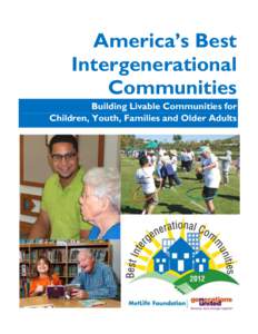 America’s Best Intergenerational Communities Building Livable Communities for Children, Youth, Families and Older Adults
