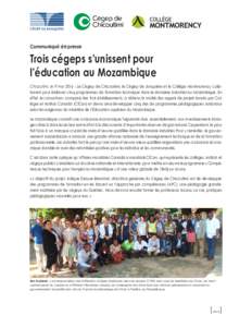 Communiqué de presse  Trois cégeps s’unissent pour l’éducation au Mozambique Chicoutimi, le 9 maiLe Cégep de Chicoutimi, le Cégep de Jonquière et le Collège Montmorency collaborent pour élaborer cinq 