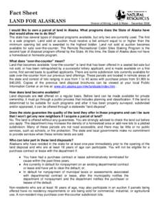 Fact Sheet LAND FOR ALASKANS Division of Mining, Land & Water – DecemberI would like to own a parcel of land in Alaska. What programs does the State of Alaska have