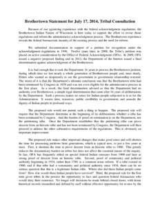 Brothertown Statement for July 17, 2014, Tribal Consultation Because of our agonizing experience with the federal acknowledgment regulations, the Brothertown Indian Nation of Wisconsin is here today to support the effort