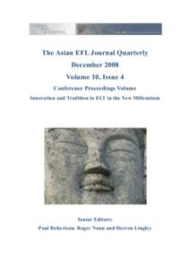 The Asian EFL Journal Quarterly December 2008 Volume 10, Issue 4 Conference Proceedings Volume Innovation and Tradition in ELT in the New Millennium