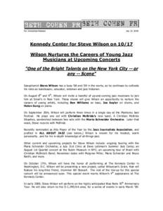 For Immediate Release  July 24, 2008 Kennedy Center for Steve Wilson on[removed]Wilson Nurtures the Careers of Young Jazz