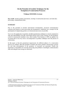 On the Potential of Geodetic Techniques for the Navigation of Construction Processes Wolfgang NIEMEIER, Germany Key words: modern geodetic instruments, steering of construction processes, real-time data processing, commu
